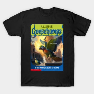 Fake Goosebumps - When Parrots Bombed Venice T-Shirt